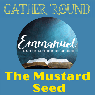 The Mustard Seed Gather Round