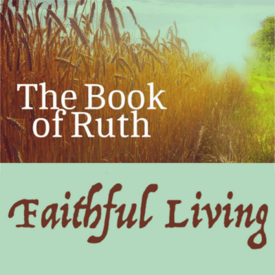 Faithful Living The Book of Ruth