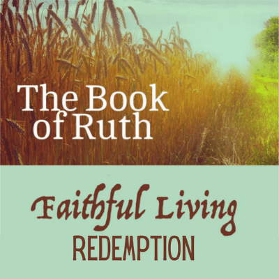 The Book of Ruth Faithful Living Redemption