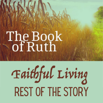 The Book of Ruth Faithful Living Rest of the Story