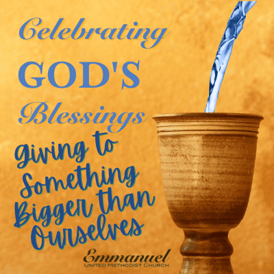 Celebrating God's Blessings Giving to something bigger than ourselves 9-27-20
