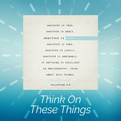 Think on these things Oct 11, 2020