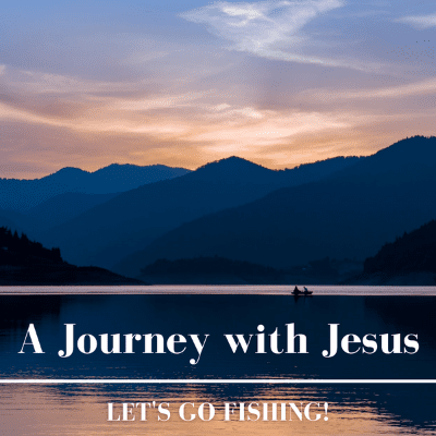 Journey with Jesus let's go fishing