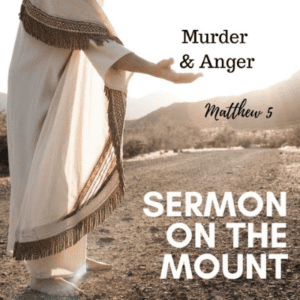 Sermon on the Mount: Murder and Anger