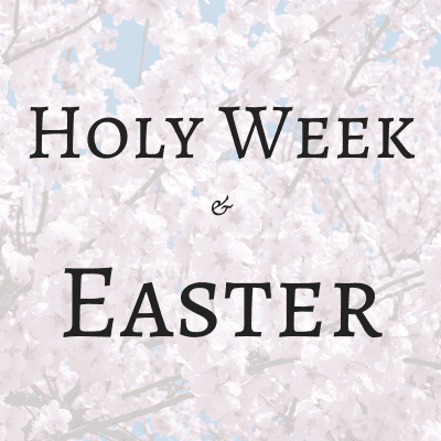 Holy Week & Easter